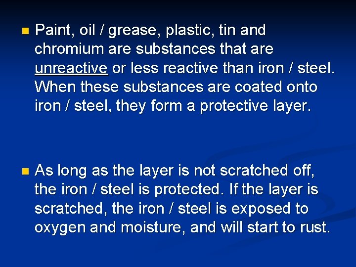 n Paint, oil / grease, plastic, tin and chromium are substances that are unreactive