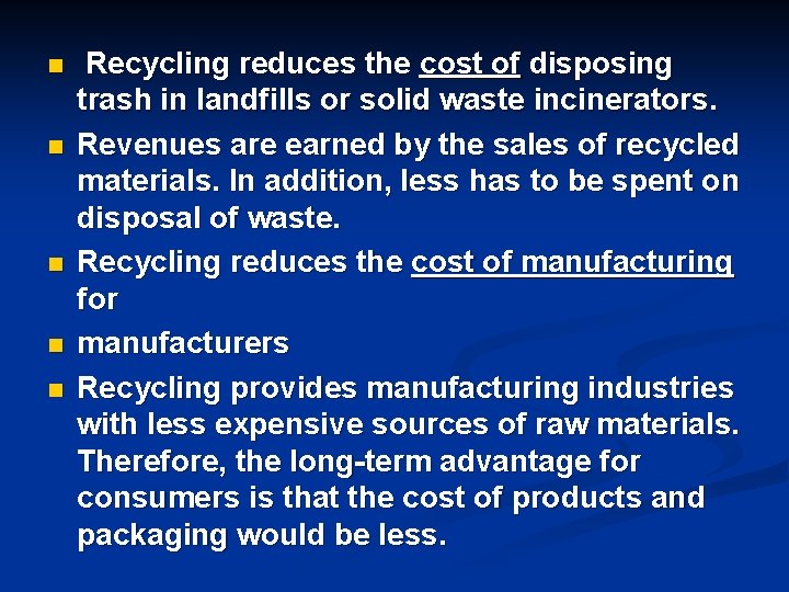 n n n Recycling reduces the cost of disposing trash in landfills or solid