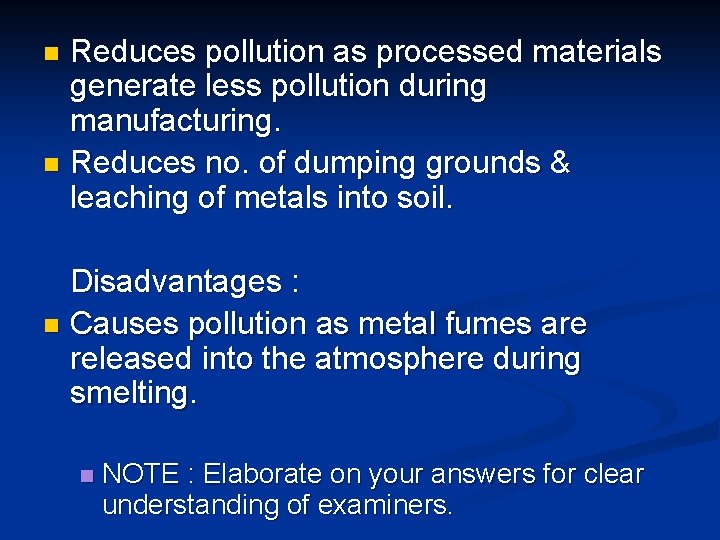 Reduces pollution as processed materials generate less pollution during manufacturing. n Reduces no. of