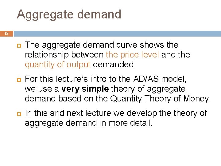 Aggregate demand 12 The aggregate demand curve shows the relationship between the price level