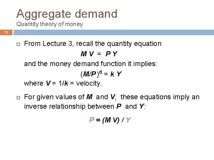 Aggregate demand Quantity theory of money 13 From Lecture 3, recall the quantity equation