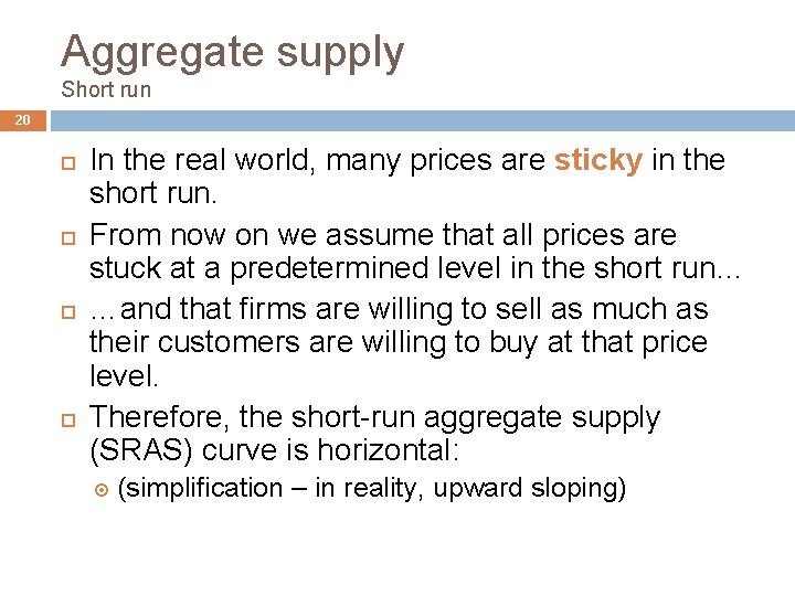 Aggregate supply Short run 20 In the real world, many prices are sticky in