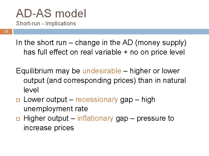 AD-AS model Short-run - Implications 23 In the short run – change in the