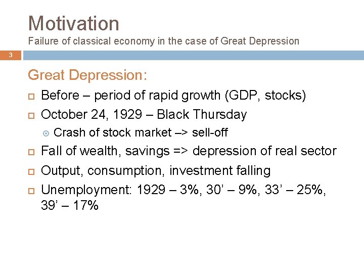 Motivation Failure of classical economy in the case of Great Depression 3 Great Depression: