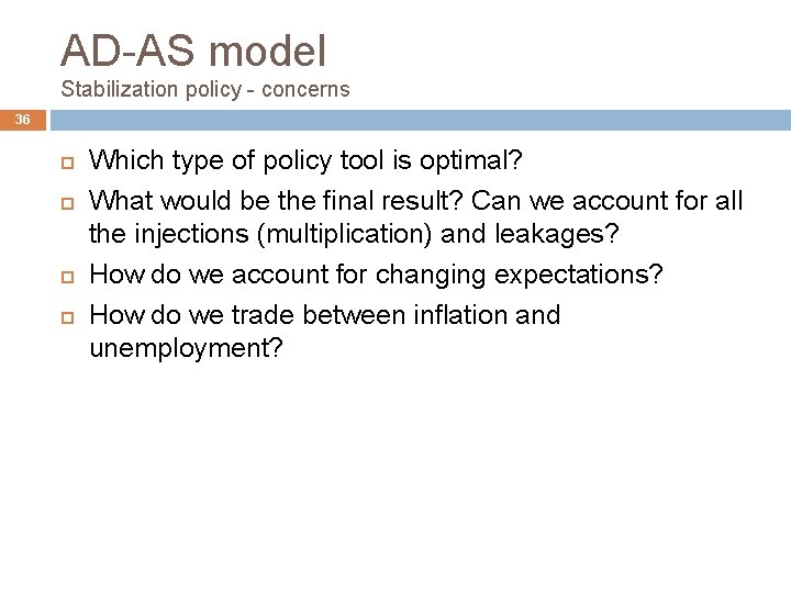 AD-AS model Stabilization policy - concerns 36 Which type of policy tool is optimal?