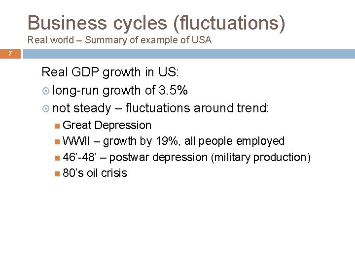 Business cycles (fluctuations) Real world – Summary of example of USA 7 Real GDP