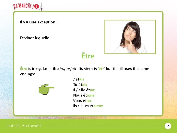 Il y a une exception ! Devinez laquelle … Être is irregular in the