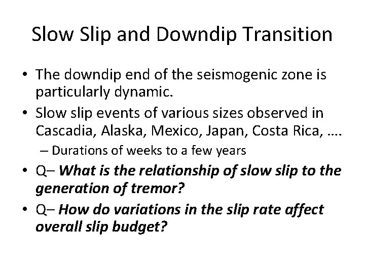 Slow Slip and Downdip Transition • The downdip end of the seismogenic zone is