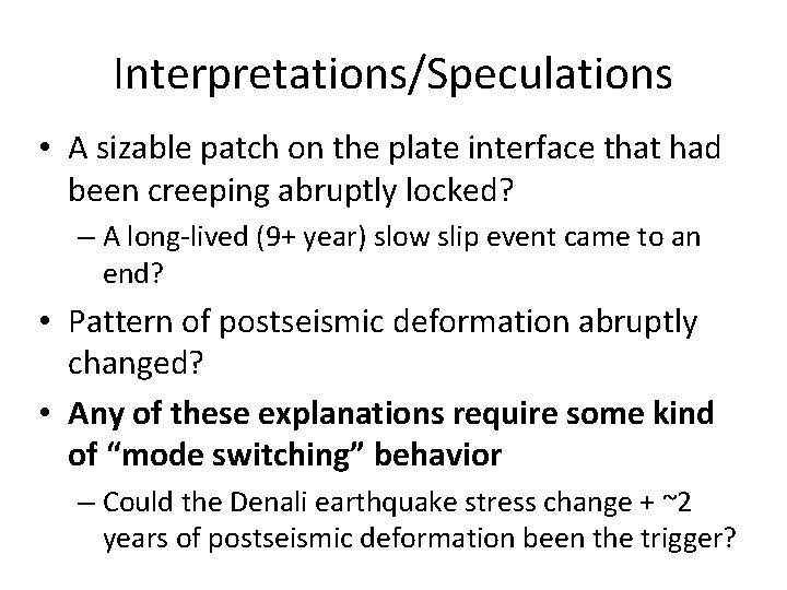 Interpretations/Speculations • A sizable patch on the plate interface that had been creeping abruptly