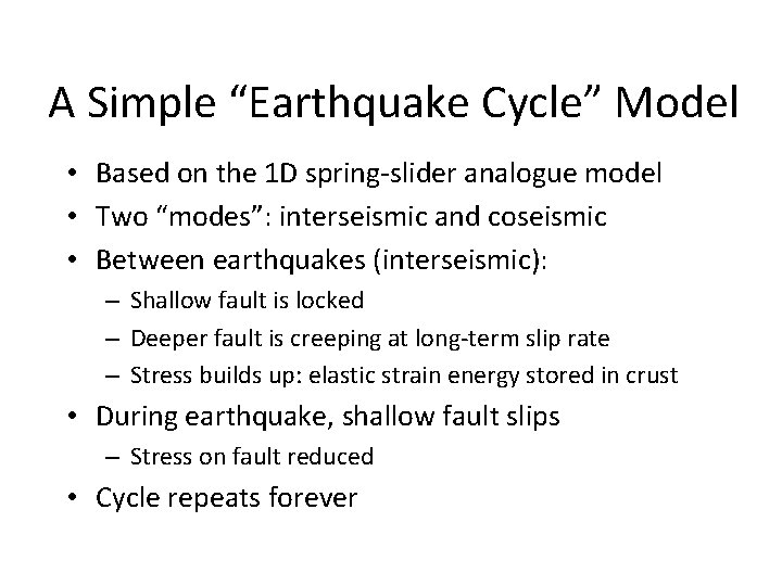 A Simple “Earthquake Cycle” Model • Based on the 1 D spring-slider analogue model