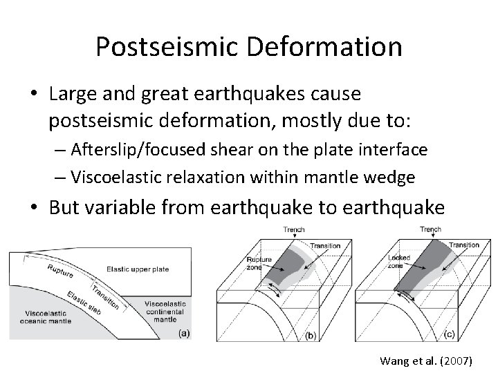 Postseismic Deformation • Large and great earthquakes cause postseismic deformation, mostly due to: –