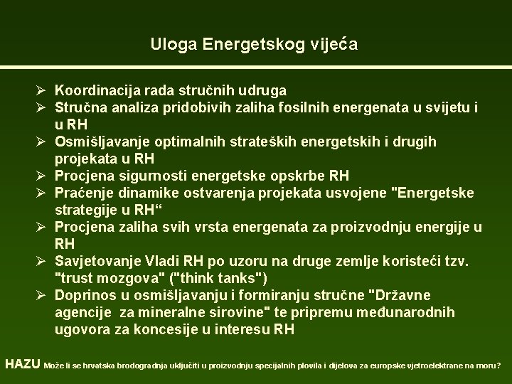 Uloga Energetskog vijeća Ø Koordinacija rada stručnih udruga Ø Stručna analiza pridobivih zaliha fosilnih