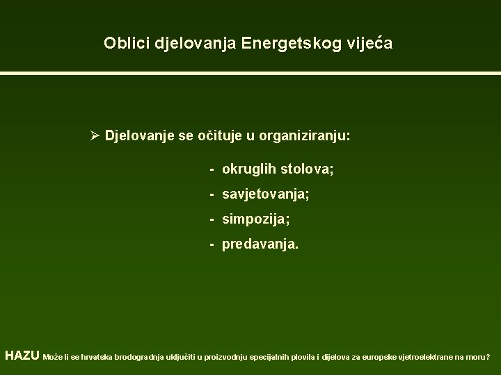 Oblici djelovanja Energetskog vijeća Ø Djelovanje se očituje u organiziranju: - okruglih stolova; -