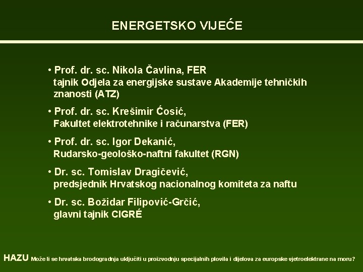 ENERGETSKO VIJEĆE • Prof. dr. sc. Nikola Čavlina, FER tajnik Odjela za energijske sustave