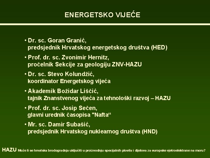 ENERGETSKO VIJEĆE • Dr. sc. Goran Granić, predsjednik Hrvatskog energetskog društva (HED) • Prof.