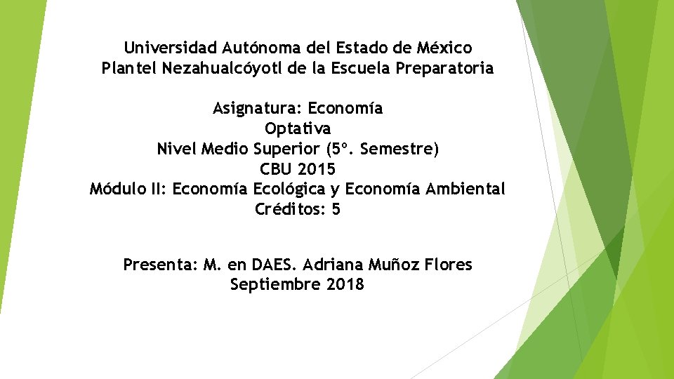 Universidad Autónoma del Estado de México Plantel Nezahualcóyotl de la Escuela Preparatoria Asignatura: Economía