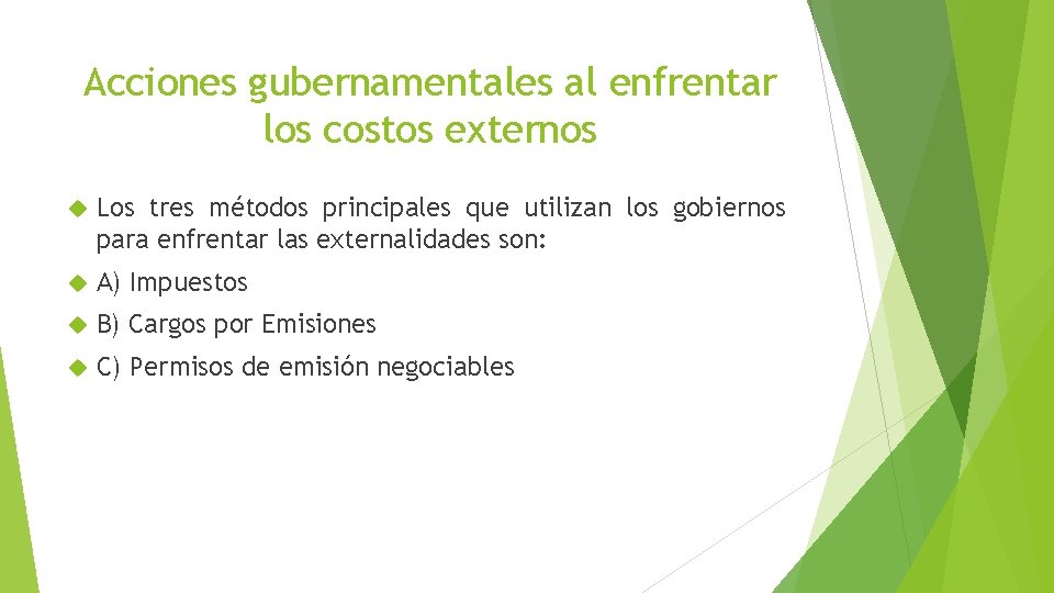 Acciones gubernamentales al enfrentar los costos externos Los tres métodos principales que utilizan los