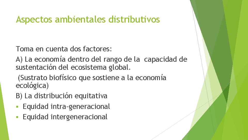 Aspectos ambientales distributivos Toma en cuenta dos factores: A) La economía dentro del rango