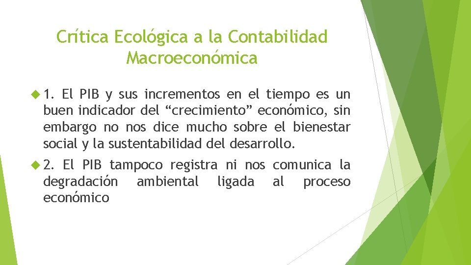 Crítica Ecológica a la Contabilidad Macroeconómica 1. El PIB y sus incrementos en el