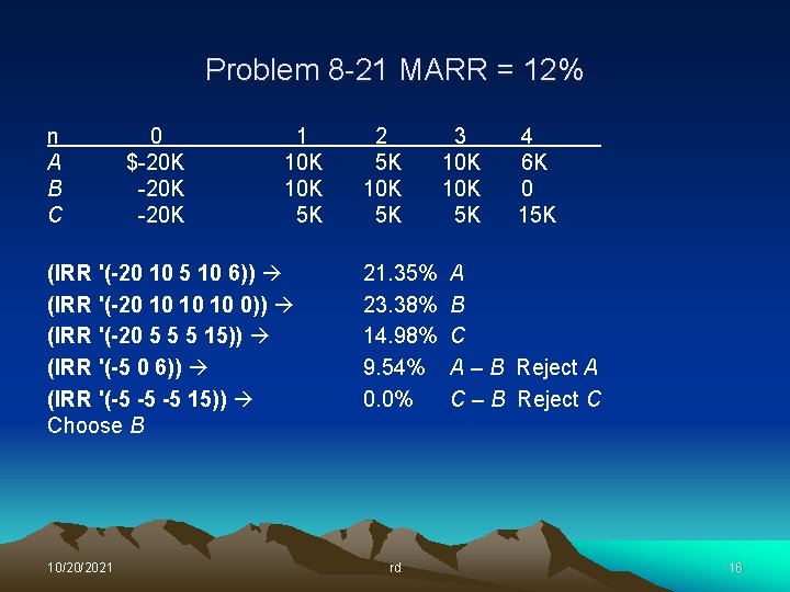 Problem 8 -21 MARR = 12% n A B C 0 $-20 K 1