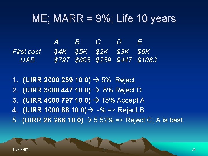 ME; MARR = 9%; Life 10 years First cost UAB 1. 2. 3. 4.