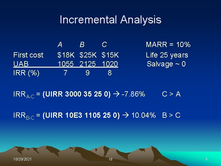 Incremental Analysis First cost UAB IRR (%) A B C $18 K $25 K