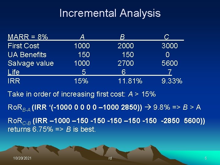 Incremental Analysis MARR = 8% First Cost UA Benefits Salvage value Life IRR A