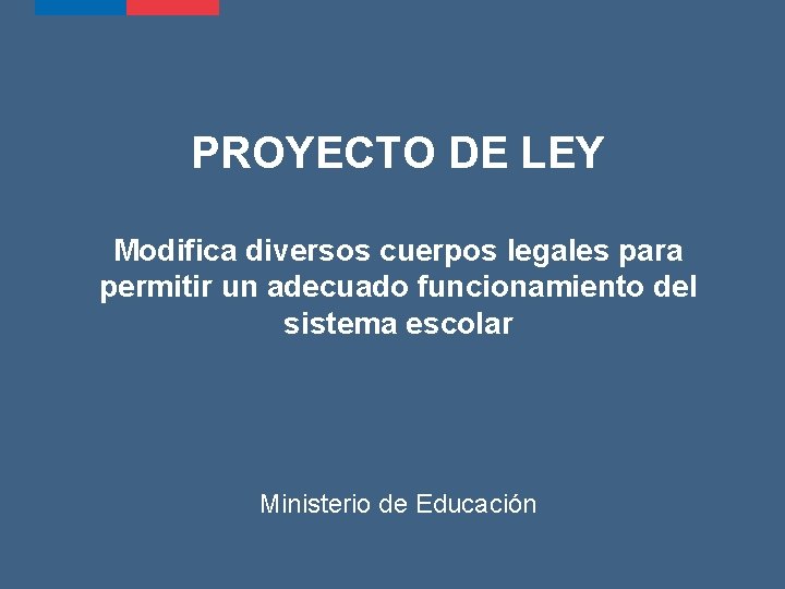 PROYECTO DE LEY Modifica diversos cuerpos legales para permitir un adecuado funcionamiento del sistema