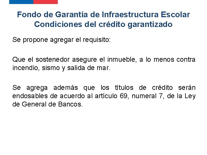 Fondo de Garantía de Infraestructura Escolar Condiciones del crédito garantizado Se propone agregar el