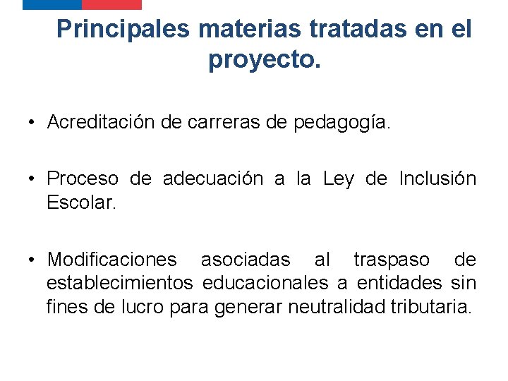 Principales materias tratadas en el proyecto. • Acreditación de carreras de pedagogía. • Proceso