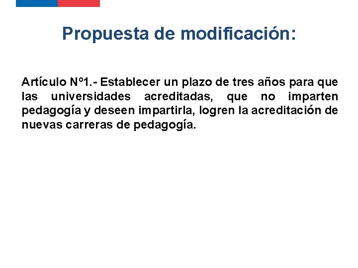 Propuesta de modificación: Artículo Nº 1. - Establecer un plazo de tres años para