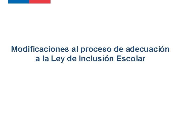 Modificaciones al proceso de adecuación a la Ley de Inclusión Escolar 