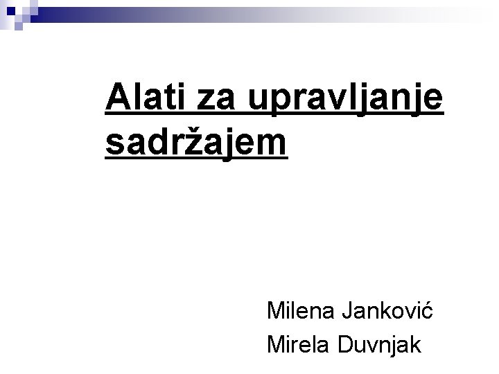 Alati za upravljanje sadržajem Milena Janković Mirela Duvnjak 