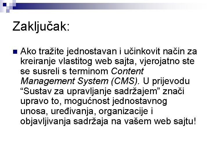 Zaključak: n Ako tražite jednostavan i učinkovit način za kreiranje vlastitog web sajta, vjerojatno