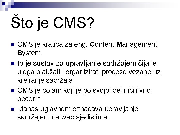 Što je CMS? n n CMS je kratica za eng. Content Management System to