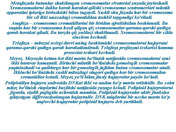 Metafazada butunlay shakllangan xromosomalar elvatorial yuzada joylashadi. Xromosomalarni dukka karab harakat qilishi xromosoma sentramerlari