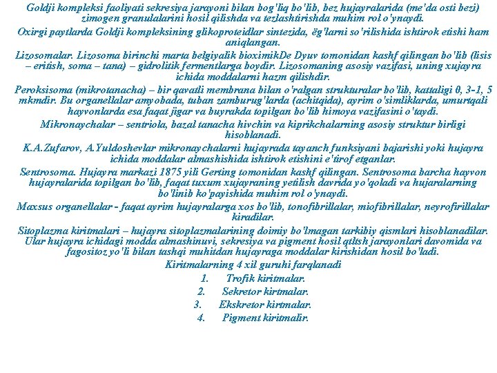 Goldji kompleksi faoliyati sekresiya jarayoni bilan bog'liq bo'lib, bez hujayralarida (me'da osti bezi) zimogen