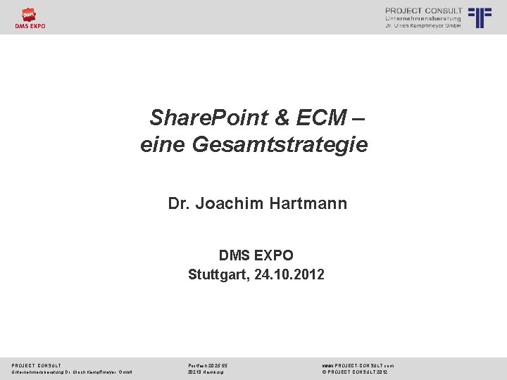 Share. Point & ECM – eine Gesamtstrategie Dr. Joachim Hartmann DMS EXPO Stuttgart, 24.