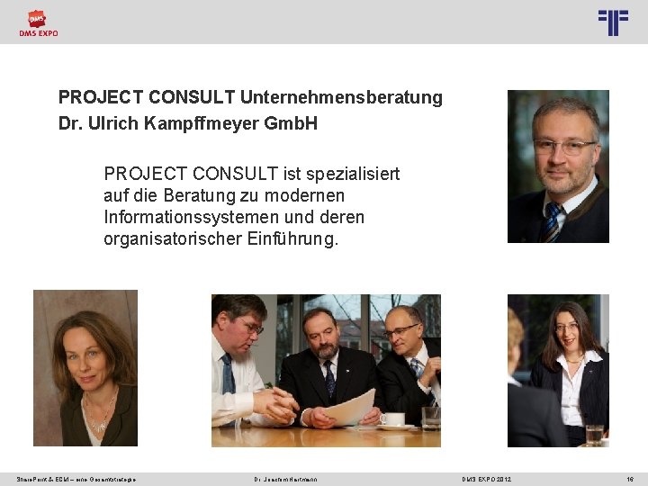 PROJECT CONSULT Unternehmensberatung Dr. Ulrich Kampffmeyer Gmb. H PROJECT CONSULT ist spezialisiert auf die