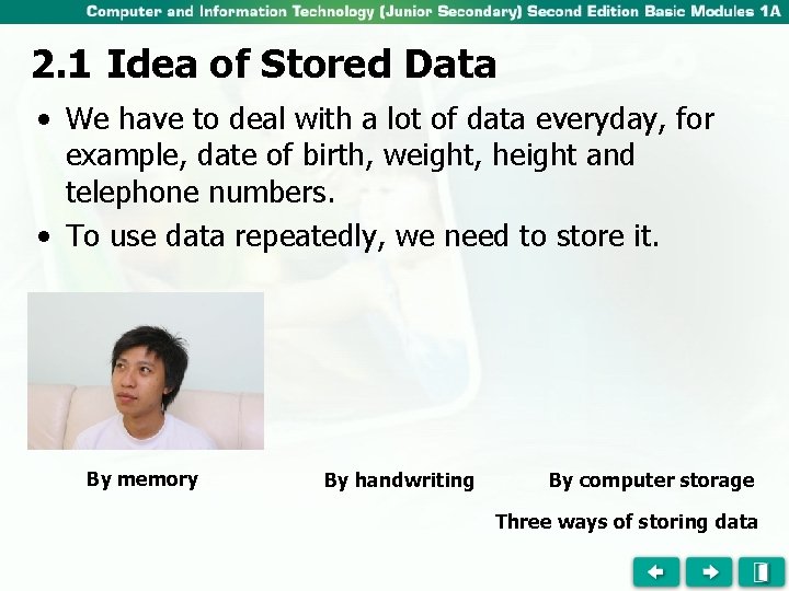 2. 1 Idea of Stored Data • We have to deal with a lot
