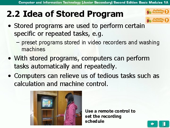 2. 2 Idea of Stored Program • Stored programs are used to perform certain