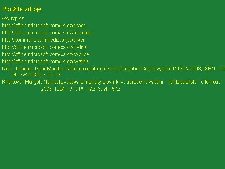 Použité zdroje ww. rvp. cz http: //office. microsoft. com/cs-cz/práce http: //office. microsoft. com/cs-cz/manager http: