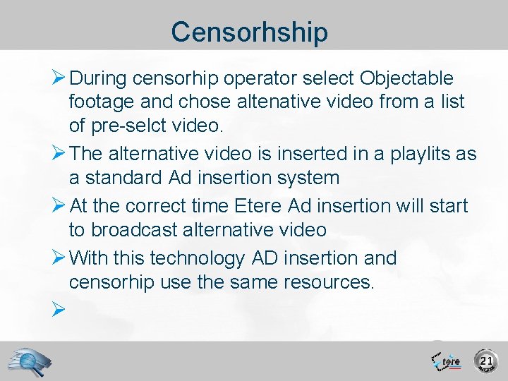 Censorhship Ø During censorhip operator select Objectable footage and chose altenative video from a