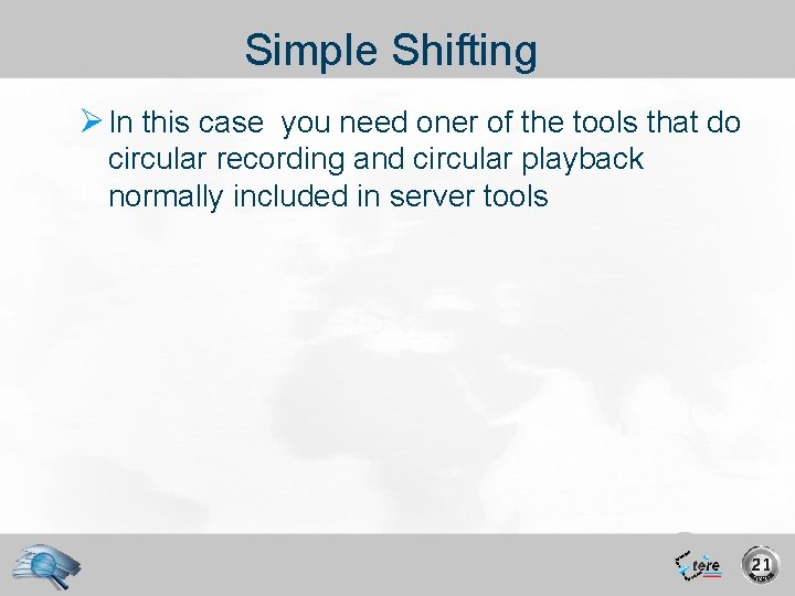 Simple Shifting Ø In this case you need oner of the tools that do
