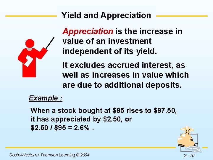 Yield and Appreciation is the increase in value of an investment independent of its