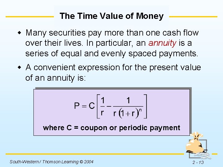 The Time Value of Money w Many securities pay more than one cash flow