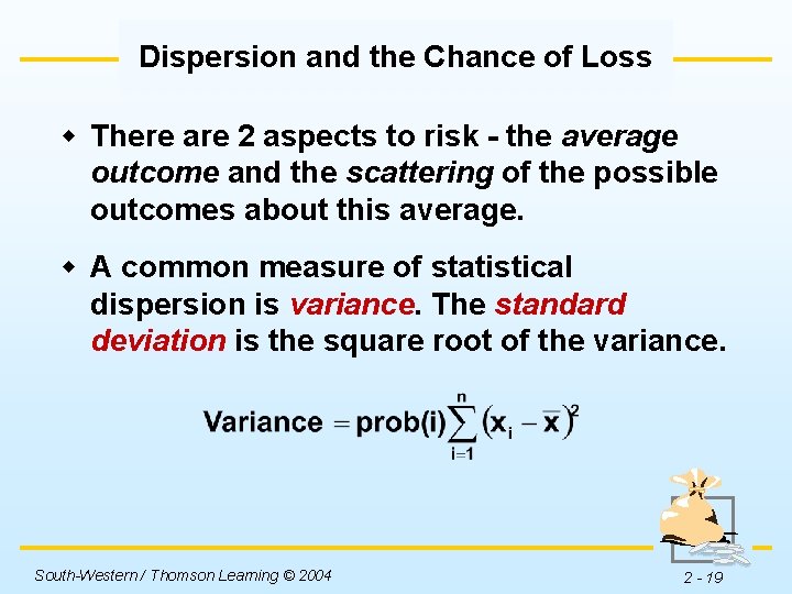 Dispersion and the Chance of Loss w There are 2 aspects to risk -