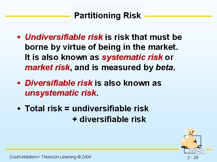 Partitioning Risk w Undiversifiable risk is risk that must be borne by virtue of
