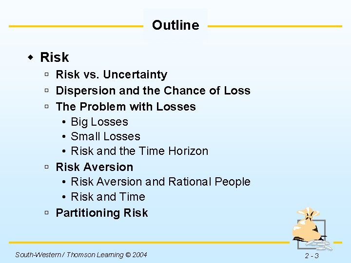 Outline w Risk ú Risk vs. Uncertainty ú Dispersion and the Chance of Loss