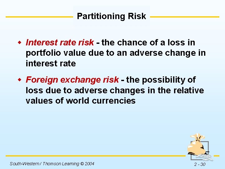 Partitioning Risk w Interest rate risk - the chance of a loss in portfolio